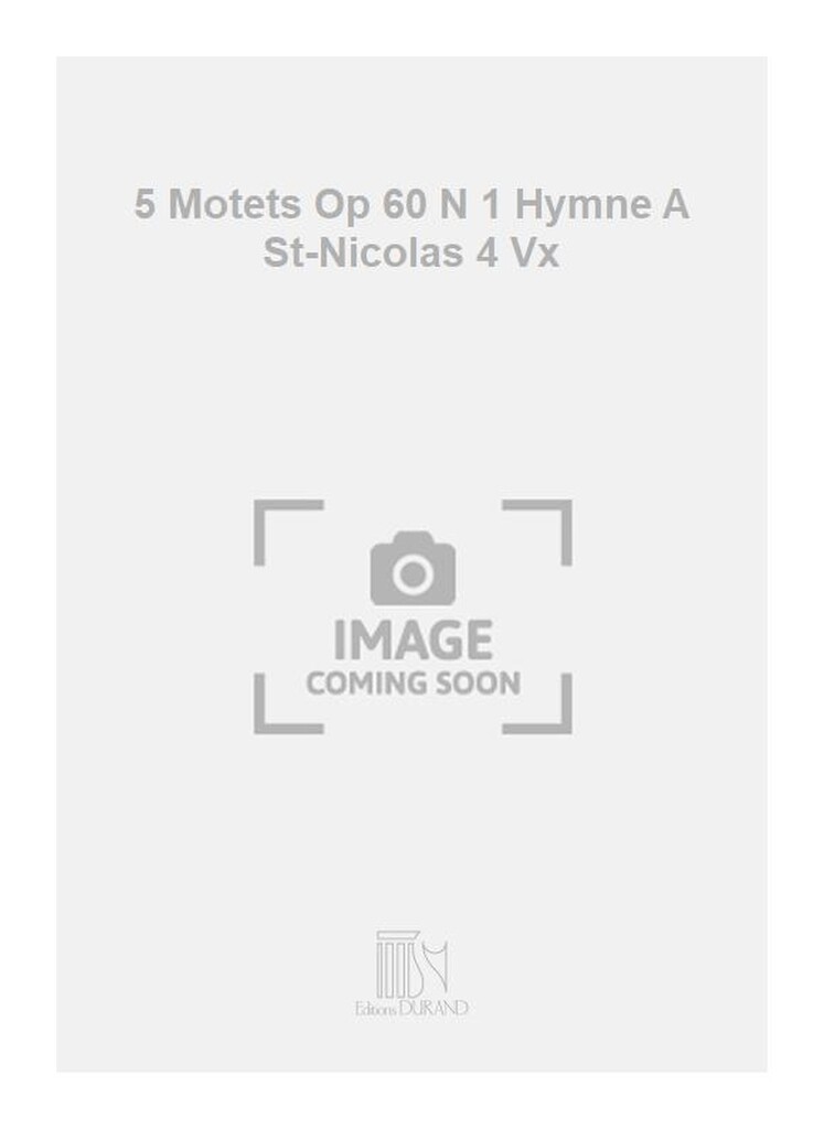 5 Motets Op 60 N 1 Hymne A St-Nicolas 4 Vx